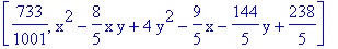 [733/1001, x^2-8/5*x*y+4*y^2-9/5*x-144/5*y+238/5]